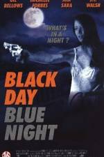 Watch Black Day Blue Night Afdah