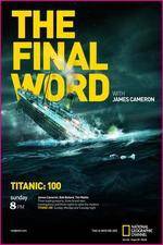 Watch Titanic Final Word with James Cameron Afdah
