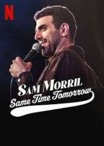 Watch Sam Morril: Same Time Tomorrow (TV Special 2022) Afdah