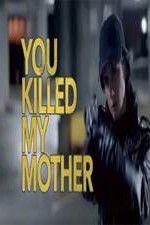 Watch You Killed My Mother Afdah