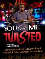 Watch You Got Me Twisted! Afdah