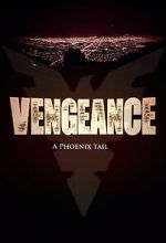 Watch Vengeance: A Phoenix Tail (Short 2016) Afdah