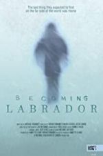 Watch Becoming Labrador Afdah