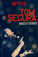 Watch Tom Segura: Mostly Stories Afdah