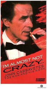 Watch I\'m Almost Not Crazy: John Cassavetes - the Man and His Work Afdah