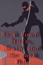 Watch Silk Road Drugs Death and the Dark Web Afdah