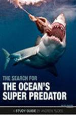 Watch The Search for the Oceans Super Predator Afdah