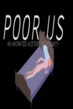 Watch Poor Us: An Animated History of Poverty Afdah