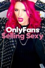 Watch OnlyFans: Selling Sexy Afdah
