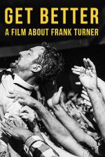 Watch Get Better: A Film About Frank Turner Afdah
