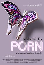 Watch Addicted to Porn: Chasing the Cardboard Butterfly Afdah