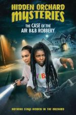 Watch Hidden Orchard Mysteries: The Case of the Air B and B Robbery Afdah