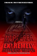 Watch The Horribly Slow Murderer with the Extremely Inefficient Weapon (Short 2008) Afdah