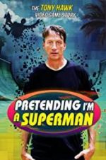 Watch Pretending I\'m a Superman: The Tony Hawk Video Game Story Afdah