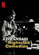 Watch Aziz Ansari: Nightclub Comedian (TV Special 2022) Afdah
