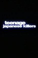 Watch Teenage Japanese Killers Afdah