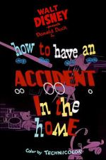 Watch How to Have an Accident in the Home Afdah