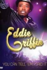 Watch Eddie Griffin: You Can Tell Em I Said It Afdah