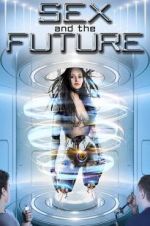 Watch Sex and the Future Afdah