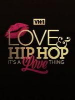 Watch Love & Hip Hop: It\'s a Love Thing Afdah