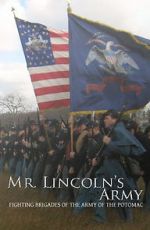 Watch Mr Lincoln\'s Army: Fighting Brigades of the Army of the Potomac Afdah