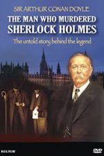 Watch The Man Who Murdered Sherlock Holmes Afdah