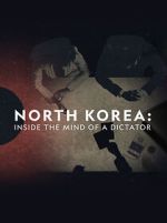 North Korea: Inside the Mind of a Dictator afdah