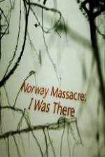 Watch Norway Massacre I Was There Afdah