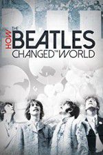 Watch How the Beatles Changed the World Afdah