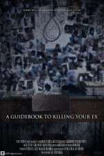 Watch A Guidebook to Killing Your Ex Afdah