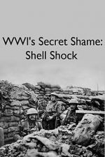 Watch WWIs Secret Shame: Shell Shock Afdah