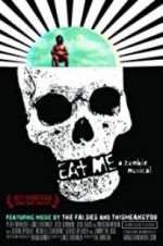 Watch Eat Me: A Zombie Musical Afdah
