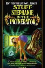 Watch Stuff Stephanie in the Incinerator Afdah