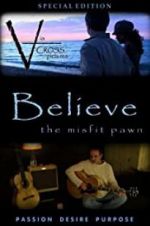 Watch Believe: The Misfit Pawn Afdah