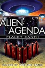 Watch Alien Agenda Planet Earth: Rulers of Time and Space Afdah