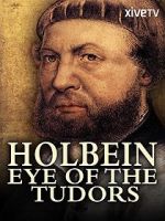 Watch Holbein: Eye of the Tudors Afdah