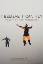 Watch I Believe I Can Fly: Flight of the Frenchies Afdah