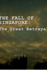 Watch The Fall Of Singapore: The Great Betrayal Afdah