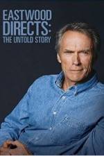 Watch Eastwood Directs: The Untold Story Afdah
