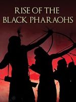 Watch The Rise of the Black Pharaohs Afdah