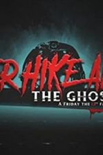 Watch Never Hike Alone: The Ghost Cut - A \'Friday the 13th\' Fan Film Anthology Afdah