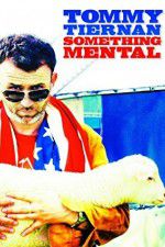 Watch Tommy Tiernan: Something Mental Afdah