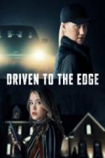 Watch Driven to the Edge Afdah