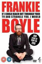 Watch Frankie Boyle If I Could Reach Out Through Your TV And Strangle You I Would Afdah