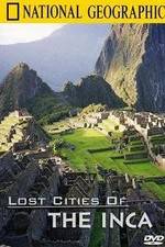 Watch The Lost Cities of the Incas Afdah
