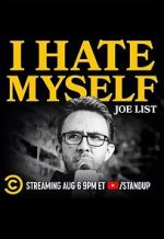 Watch Joe List: I Hate Myself Afdah