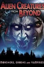 Watch Alien Creatures from Beyond: Monsters, Ghosts and Vampires Afdah