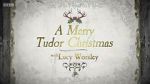 Watch A Merry Tudor Christmas with Lucy Worsley Afdah