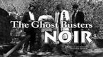 Watch The Ghost Busters: Noir Afdah