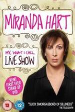 Watch Miranda Hart - My, What I Call, Live Show Afdah